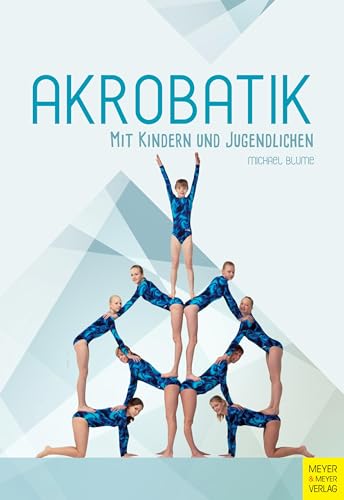 Akrobatik mit Kindern und Jugendlichen von Meyer + Meyer Fachverlag